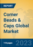 Corner Beads & Caps Global Market Insights 2023, Analysis and Forecast to 2028, by Manufacturers, Regions, Technology, Application, Product Type- Product Image