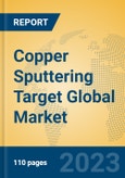 Copper Sputtering Target Global Market Insights 2023, Analysis and Forecast to 2028, by Manufacturers, Regions, Technology, Application, Product Type- Product Image