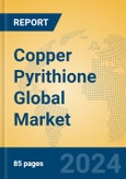 Copper Pyrithione Global Market Insights 2024, Analysis and Forecast to 2029, by Manufacturers, Regions, Technology, Application- Product Image