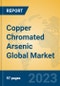 Copper Chromated Arsenic Global Market Insights 2023, Analysis and Forecast to 2028, by Manufacturers, Regions, Technology, Application, Product Type - Product Thumbnail Image