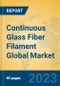 Continuous Glass Fiber Filament Global Market Insights 2022, Analysis and Forecast to 2027, by Manufacturers, Regions, Technology, Application, Product Type - Product Image
