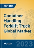 Container Handling Forklift Truck Global Market Insights 2023, Analysis and Forecast to 2028, by Manufacturers, Regions, Technology, Application, Product Type- Product Image