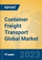 Container Freight Transport Global Market Insights 2023, Analysis and Forecast to 2028, by Market Participants, Regions, Technology, Product Type - Product Thumbnail Image