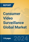 Consumer Video Surveillance Global Market Insights 2024, Analysis and Forecast to 2029, by Manufacturers, Regions, Technology, Application- Product Image