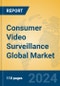 Consumer Video Surveillance Global Market Insights 2024, Analysis and Forecast to 2029, by Manufacturers, Regions, Technology, Application - Product Image