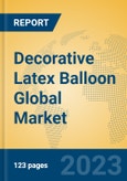 Decorative Latex Balloon Global Market Insights 2023, Analysis and Forecast to 2028, by Manufacturers, Regions, Technology, Application, Product Type- Product Image