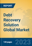 Debt Recovery Solution Global Market Insights 2023, Analysis and Forecast to 2028, by Market Participants, Regions, Technology, Application, Product Type- Product Image