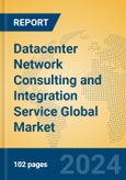 Datacenter Network Consulting and Integration Service Global Market Insights 2024, Analysis and Forecast to 2029, by Manufacturers, Regions, Technology, Application- Product Image