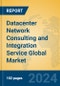 Datacenter Network Consulting and Integration Service Global Market Insights 2024, Analysis and Forecast to 2029, by Manufacturers, Regions, Technology, Application - Product Image