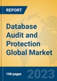 Database Audit and Protection Global Market Insights 2023, Analysis and Forecast to 2028, by Market Participants, Regions, Technology, Application, Product Type- Product Image