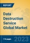 Data Destruction Service Global Market Insights 2023, Analysis and Forecast to 2028, by Market Participants, Regions, Technology, Application, Product Type - Product Image