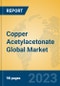 Copper Acetylacetonate Global Market Insights 2023, Analysis and Forecast to 2028, by Manufacturers, Regions, Technology, Product Type - Product Image