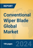 Conventional Wiper Blade Global Market Insights 2024, Analysis and Forecast to 2029, by Manufacturers, Regions, Technology, Application- Product Image