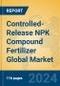 Controlled-Release NPK Compound Fertilizer Global Market Insights 2022, Analysis and Forecast to 2027, by Manufacturers, Regions, Technology, Product Type - Product Image