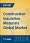 Construction Insulation Materials Global Market Insights 2024, Analysis and Forecast to 2029, by Manufacturers, Regions, Technology - Product Image