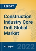 Construction Industry Core Drill Global Market Insights 2022, Analysis and Forecast to 2027, by Manufacturers, Regions, Technology, Application, Product Type- Product Image