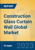 Construction Glass Curtain Wall Global Market Insights 2023, Analysis and Forecast to 2028, by Manufacturers, Regions, Technology, Application, Product Type- Product Image