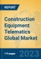 Construction Equipment Telematics Global Market Insights 2023, Analysis and Forecast to 2028, by Manufacturers, Regions, Technology, Application, Product Type - Product Image