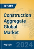 Construction Aggregate Global Market Insights 2024, Analysis and Forecast to 2029, by Manufacturers, Regions, Technology, Application- Product Image