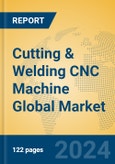 Cutting & Welding CNC Machine Global Market Insights 2024, Analysis and Forecast to 2029, by Manufacturers, Regions, Technology, Application- Product Image