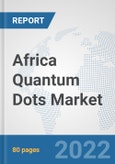 Africa Quantum Dots Market: Prospects, Trends Analysis, Market Size and Forecasts up to 2028- Product Image