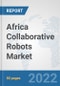 Africa Collaborative Robots Market: Prospects, Trends Analysis, Market Size and Forecasts up to 2028 - Product Thumbnail Image