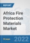 Africa Fire Protection Materials Market: Prospects, Trends Analysis, Market Size and Forecasts up to 2028 - Product Thumbnail Image