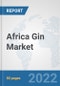 Africa Gin Market: Prospects, Trends Analysis, Market Size and Forecasts up to 2028 - Product Thumbnail Image