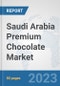 Saudi Arabia Premium Chocolate Market: Prospects, Trends Analysis, Market Size and Forecasts up to 2030 - Product Image