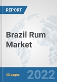 Brazil Rum Market: Prospects, Trends Analysis, Market Size and Forecasts up to 2028- Product Image