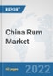 China Rum Market: Prospects, Trends Analysis, Market Size and Forecasts up to 2028 - Product Thumbnail Image