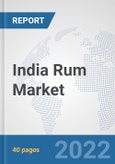 India Rum Market: Prospects, Trends Analysis, Market Size and Forecasts up to 2028- Product Image