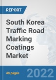 South Korea Traffic Road Marking Coatings Market: Prospects, Trends Analysis, Market Size and Forecasts up to 2028- Product Image