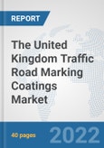 The United Kingdom Traffic Road Marking Coatings Market: Prospects, Trends Analysis, Market Size and Forecasts up to 2028- Product Image