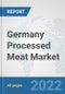 Germany Processed Meat Market: Prospects, Trends Analysis, Market Size and Forecasts up to 2028 - Product Image