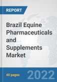 Brazil Equine Pharmaceuticals and Supplements Market: Prospects, Trends Analysis, Market Size and Forecasts up to 2028- Product Image