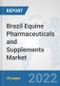 Brazil Equine Pharmaceuticals and Supplements Market: Prospects, Trends Analysis, Market Size and Forecasts up to 2028 - Product Thumbnail Image