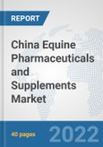 China Equine Pharmaceuticals and Supplements Market: Prospects, Trends Analysis, Market Size and Forecasts up to 2028- Product Image