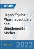 Japan Equine Pharmaceuticals and Supplements Market: Prospects, Trends Analysis, Market Size and Forecasts up to 2028- Product Image