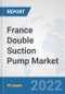 France Double Suction Pump Market: Prospects, Trends Analysis, Market Size and Forecasts up to 2028 - Product Thumbnail Image