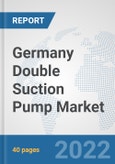 Germany Double Suction Pump Market: Prospects, Trends Analysis, Market Size and Forecasts up to 2028- Product Image