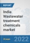 India Wastewater treatment chemicals market: Prospects, Trends Analysis, Market Size and Forecasts up to 2028 - Product Image