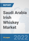 Saudi Arabia Irish Whiskey Market: Prospects, Trends Analysis, Market Size and Forecasts up to 2028- Product Image