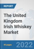 The United Kingdom Irish Whiskey Market: Prospects, Trends Analysis, Market Size and Forecasts up to 2028- Product Image