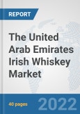 The United Arab Emirates Irish Whiskey Market: Prospects, Trends Analysis, Market Size and Forecasts up to 2028- Product Image