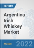 Argentina Irish Whiskey Market: Prospects, Trends Analysis, Market Size and Forecasts up to 2028- Product Image