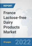 France Lactose-free Dairy Products Market: Prospects, Trends Analysis, Market Size and Forecasts up to 2028- Product Image