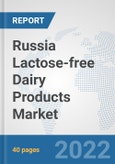 Russia Lactose-free Dairy Products Market: Prospects, Trends Analysis, Market Size and Forecasts up to 2028- Product Image