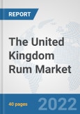 The United Kingdom Rum Market: Prospects, Trends Analysis, Market Size and Forecasts up to 2028- Product Image