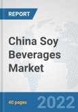 China Soy Beverages Market: Prospects, Trends Analysis, Market Size and Forecasts up to 2028- Product Image